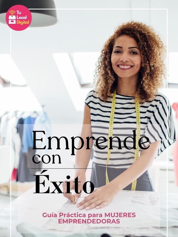 Emprende con Éxito: Guía Práctica para Mujeres Emprendedoras